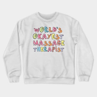 World's Okayest Massage Therapist Gift Idea Crewneck Sweatshirt